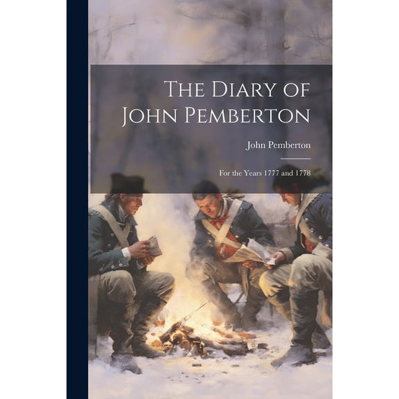 The Diary of John Pemberton : For the Years 1777 and 1778 (Paperback)