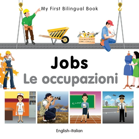 My First Bilingual Book: My First Bilingual Book–Jobs (English–Italian) (Board book)