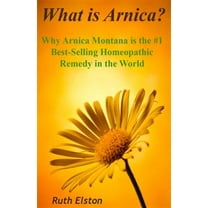 What Is Arnica?: Why Arnica Montana Is the #1 Best-Selling Homeopathic Remedy in the World