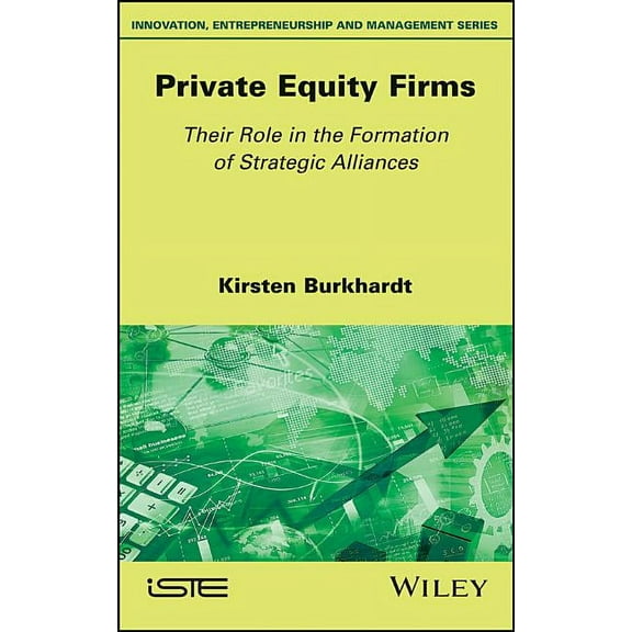 Private Equity Firms: Their Role in the Formation of Strategic Alliances (Hardcover)