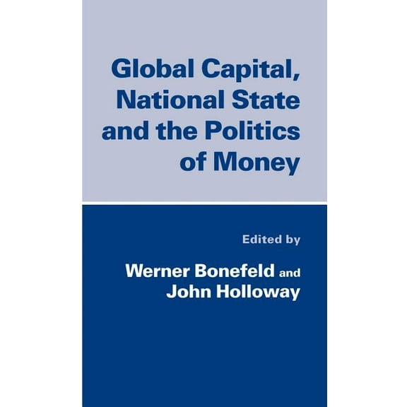 Global Capital, National State and the Politics of Money, (Hardcover)
