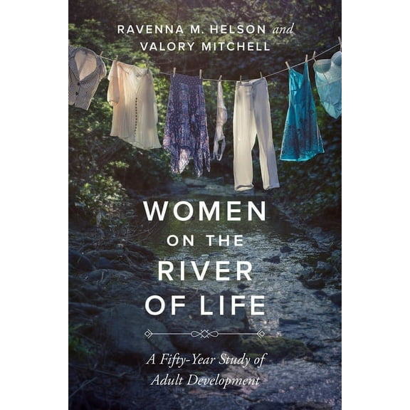 Women on the River of Life: A Fifty-Year Study of Adult Development, (Hardcover)