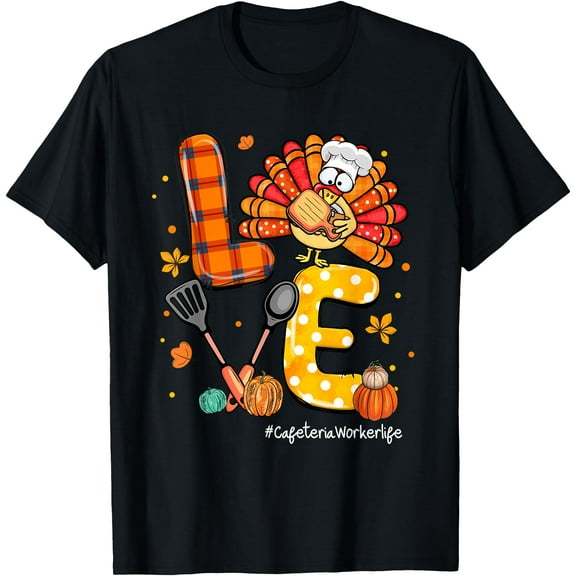 LOVE Turkey Cafeteria Worker Life Pumpkin Thanksgiving T-Shirt