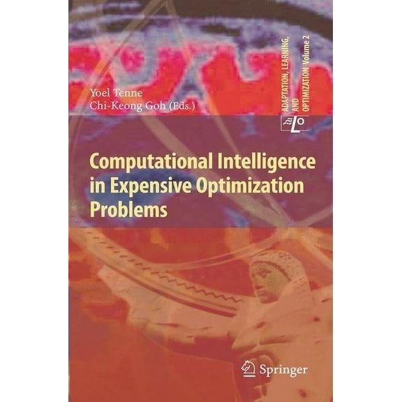 Adaptation, Learning, and Optimization Computational Intelligence in Expensive Optimization Problems, Book 2, (Hardcover)