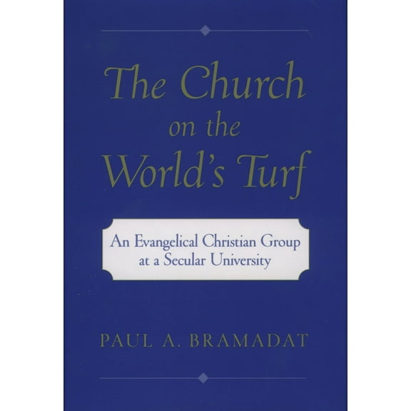 Religion in America The Church on the World's Turf: An Evangelical Christian Group at a Secular University, (Hardcover)