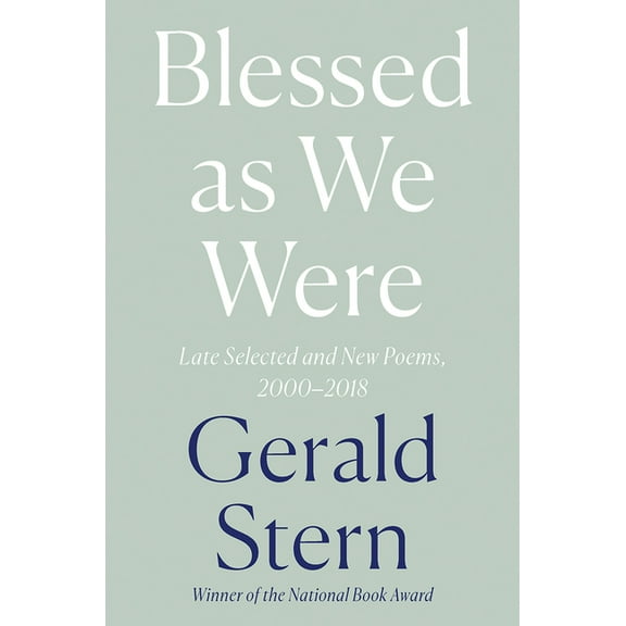 Blessed as We Were: Late Selected and New Poems, 2000-2018 (Hardcover)