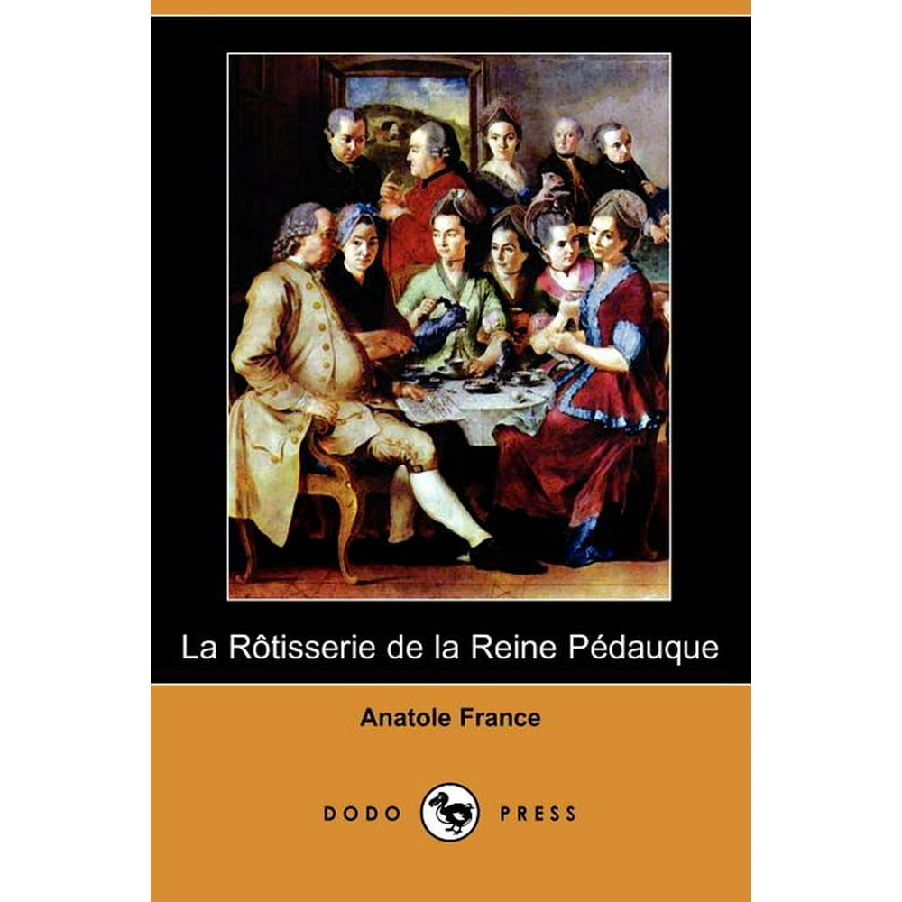 La Rotisserie de La Reine Pedauque (Dodo Press) (Paperback) La Rotisserie de La Reine Pedauque (Dodo Press) (Paperback)