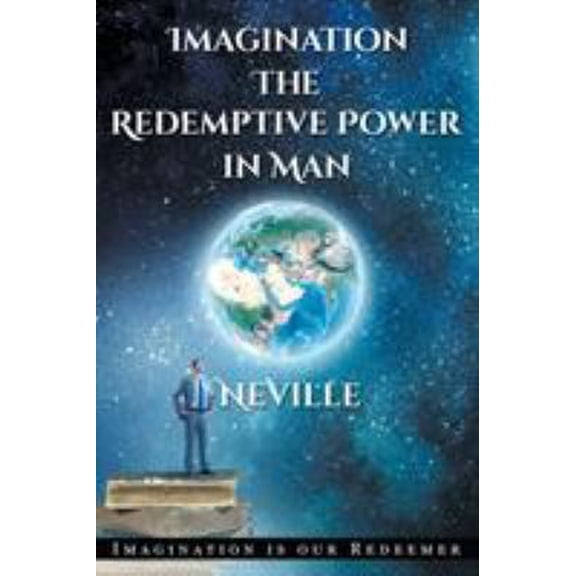 Pre-Owned Neville Goddard: Imagination: The Redemptive Power in Man: Imagining Creates Reality (Paperback) 099728014X 9780997280142