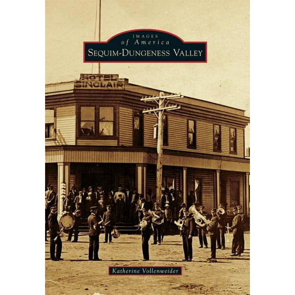 Images of America: Sequim-Dungeness Valley (Paperback)