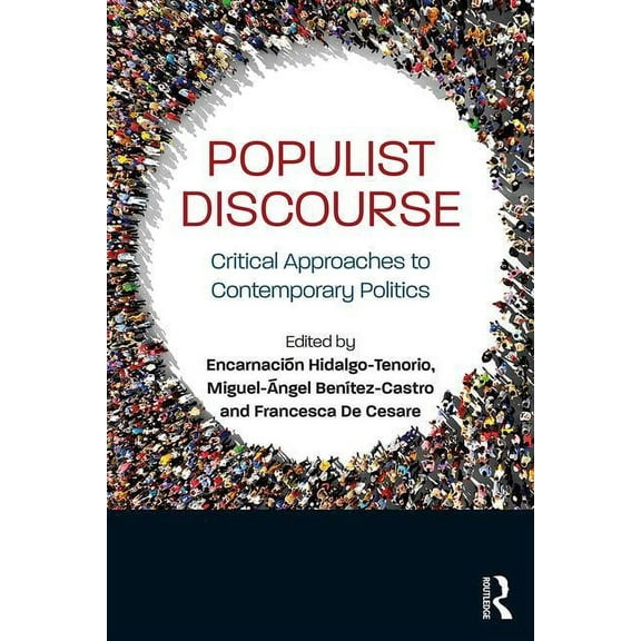 Populist Discourse: Critical Approaches to Contemporary Politics, (Paperback)