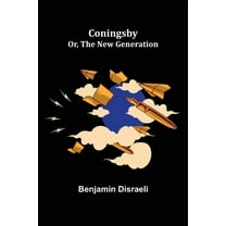 Coningsby; Or, The New Generation, (Paperback)