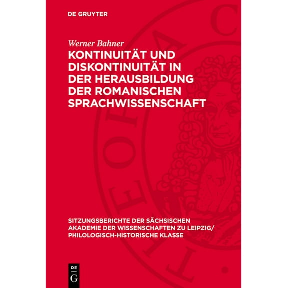 Sitzungsberichte der SÃ¤chsischen Akademi KontinuitÃ¤t Und DiskontinuitÃ¤t in Der Herausbildung Der Romanischen Sprachwissenschaft, Book 124, (Hardcover)