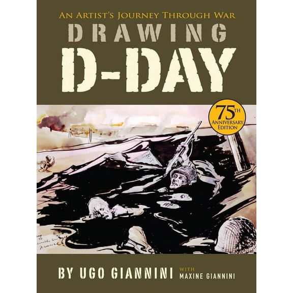 Drawing D-Day: An Artist's Journey Through War, (Hardcover)