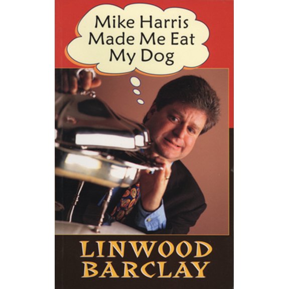 Pre-Owned Mike Harris Made Me Eat My Dog (Paperback) 1550223682 9781550223682
