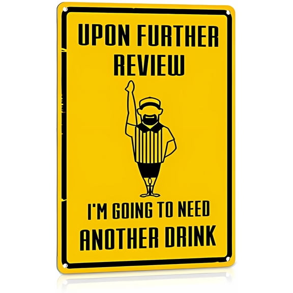 Man Cave Decor Funny Garage Sign - Upon Further Review I'm Going to Need Another Drink, 8"x12" Metal Tin Sign for Sports Bar Pub