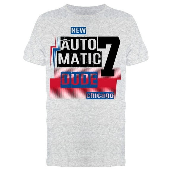 Chicago Automatic Dude T-Shirt Men -Image by Shutterstock, Male x-Large