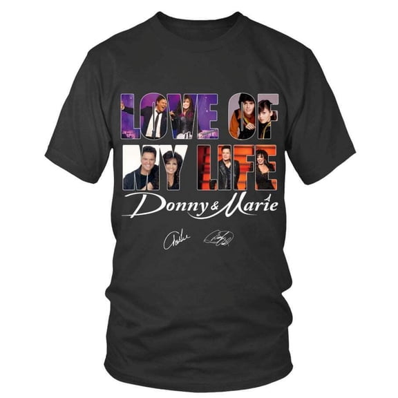 LOVE OF MY LIFE - DONNY & MARIE T-SHIRT