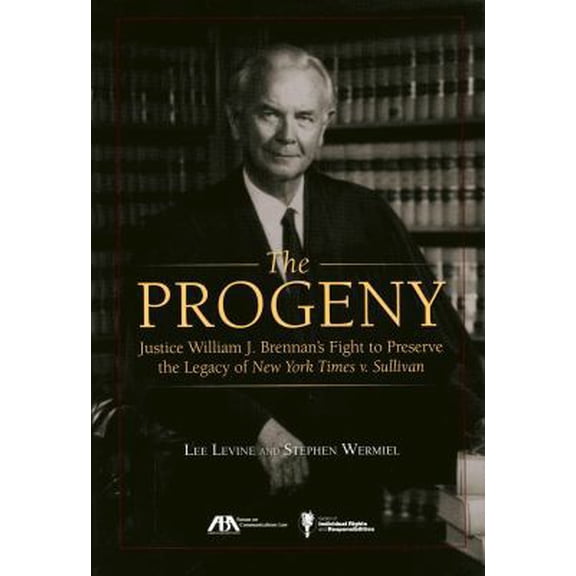 Pre-Owned The Progeny: Justice William J. Brennan's Fight to Preserve the Legacy of New York Times V. Sullivan (Hardcover) 1627224491 9781627224499