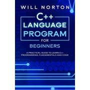 Computer Programming C++ Language Program for Beginners: A practical guide to learn C++ programming, fundamentals and code, Book 6, (Paperback)