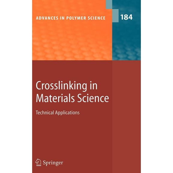 Advances in Polymer Science Crosslinking in Materials Science: Technical Applications, Book 184, (Hardcover)