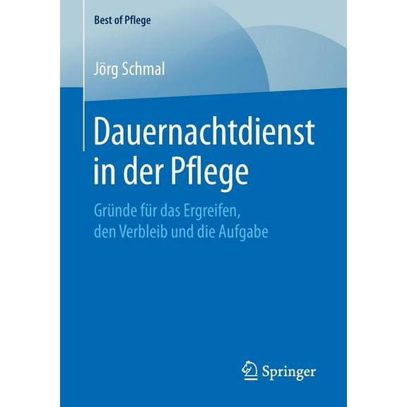 Best of Pflege Dauernachtdienst in Der Pflege: GrÃ¼nde FÃ¼r Das Ergreifen, Den Verbleib Und Die Aufgabe, (Paperback)