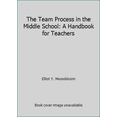 thumbnail image 1 of Pre-Owned The Team Process in the Middle School: A Handbook for Teachers (Paperback) 1560900547 9781560900542, 1 of 1
