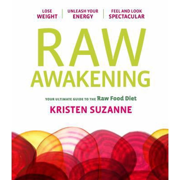 Pre-Owned Raw Awakening: Your Ultimate Guide to the Raw Food Diet (Paperback) 1452106495 9781452106496