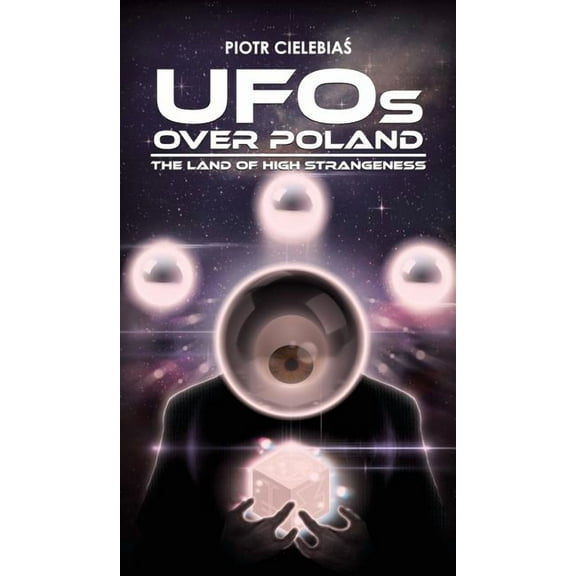 UFOs OVER POLAND: The Land of High Strangeness, (Hardcover)