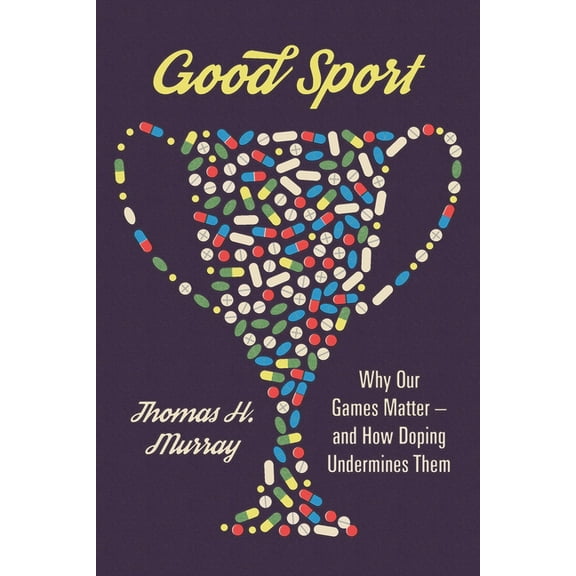 Good Sport: Why Our Games Matter -- And How Doping Undermines Them, (Hardcover)