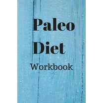 Paleo Diet Workbook : Track Healthy Weight Loss (Paperback)