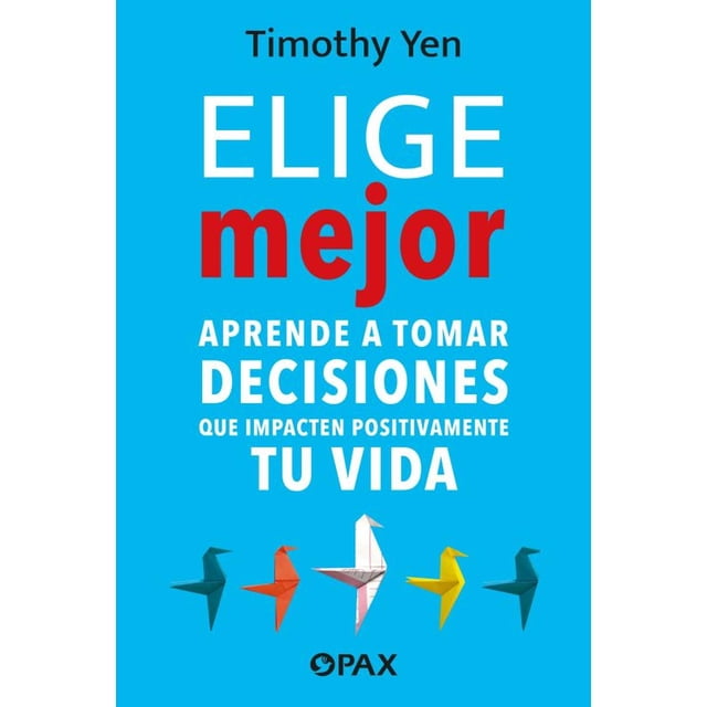 Libro Elige Mejor Tapa Blanda, Autor Timothy Yen, Editorial Pax