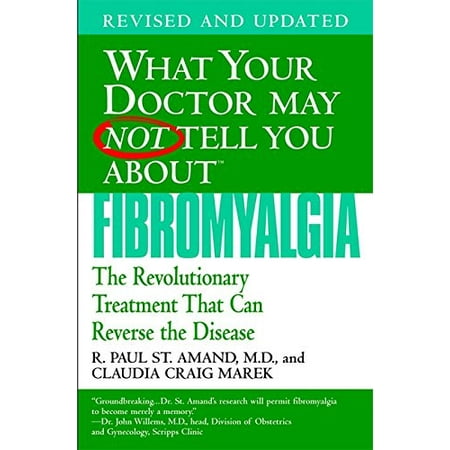 What Your Doctor May Not Tell You about Fibromyalgia : The Revolutionary Treatment That Can Reverse the Disease, Used [Paperback]