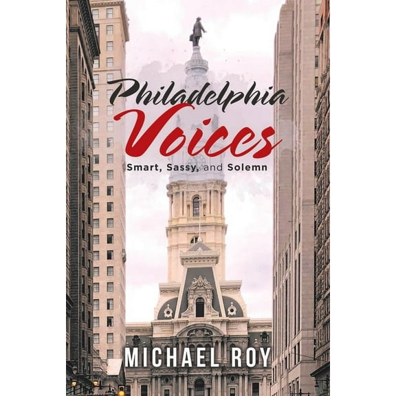 Philadelphia Voices: Smart, Sassy and Solemn (Paperback)