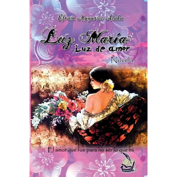 Luz María Luz de amor: El amor que fue para no ser lo que es, (Paperback)