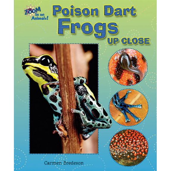 Pre-Owned Poison Dart Frogs Up Close (Zoom in on Animals!) (Paperback) 159845420X 9781598454208