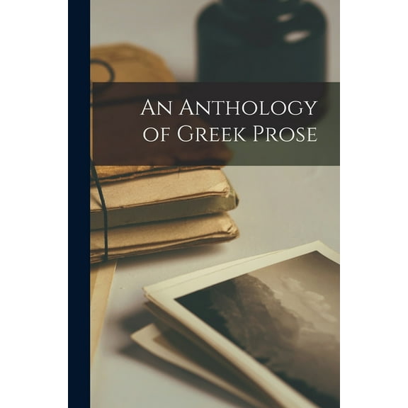 An Anthology of Greek Prose, (Paperback)