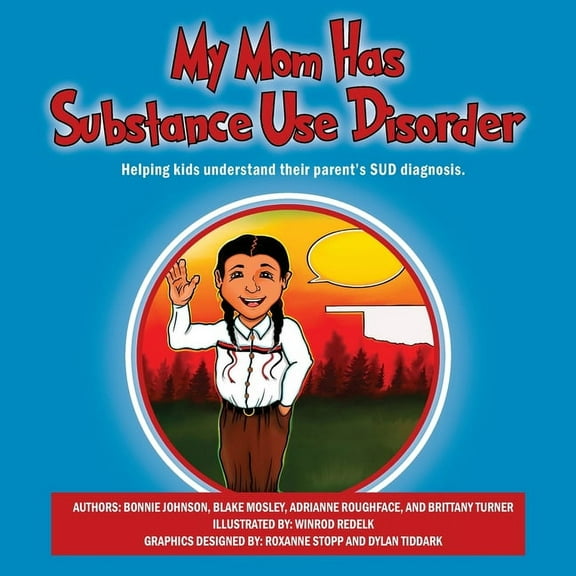 My Mom Has Substance Use Disorder: Helping kids understand their parent's SUD diagnosis., (Paperback)
