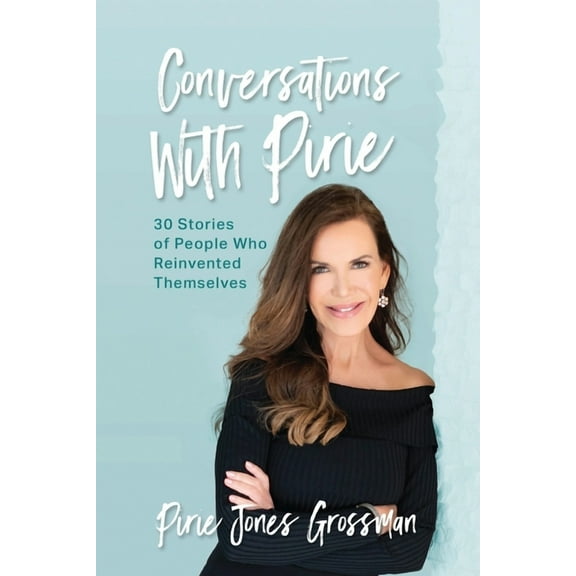 Conversations with Pirie: 30 Stories of People Who Reinvented Themselves, (Paperback)