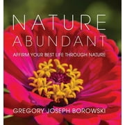 Abundant: Nature Abundant: Affirm Your Best Life Through Nature (Hardcover)