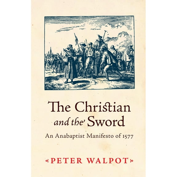 The Christian and the Sword: An Anabaptist Manifesto of 1577, (Paperback)