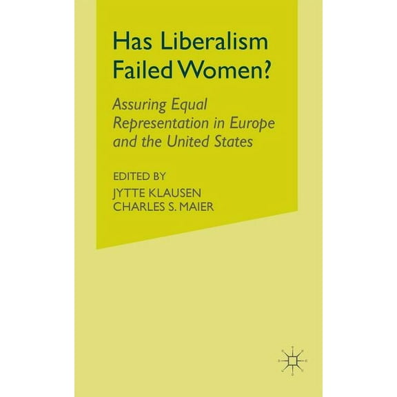Parity Quotas and Political Representati Has Liberalism Failed Women?: Assuring Equal Representation in Europe and the United States, (Paperback)