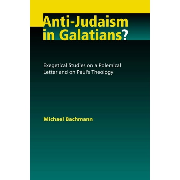 Anti-Judaism in Galatians?: Exegetical Studies on a Polemical Letter and on Paul's Theology, (Paperback)