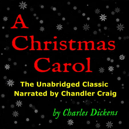 A Christmas Carol: The Unabridged Classic Narrated by Chandler Craig -