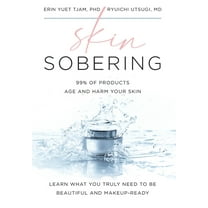 Skin Sobering: 99% of Products Age and Harm Your Skin, (Hardcover)