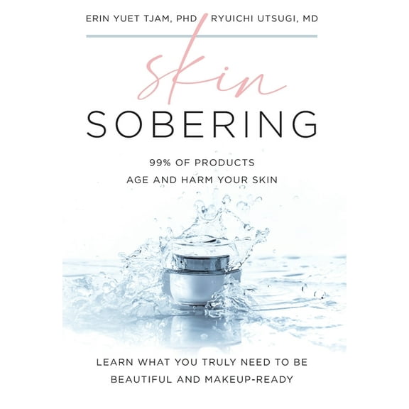 Skin Sobering: 99% of Products Age and Harm Your Skin, (Hardcover)