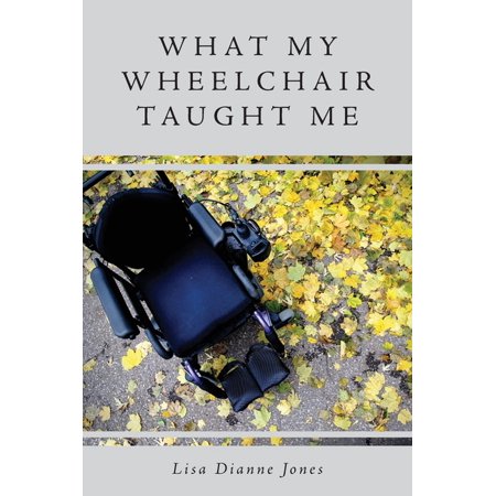 What My Wheelchair Taught Me (Hardcover)