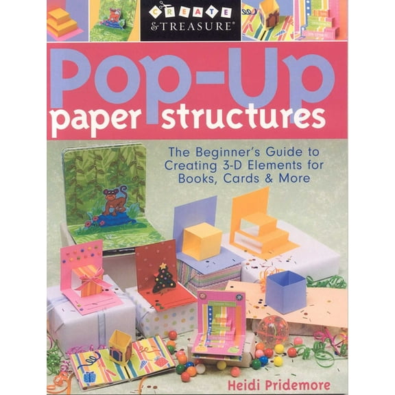 Pop-Up Paper Structures: The Beginner's Guide to Creating 3-D Elements for Books, Cards & More, (Paperback)