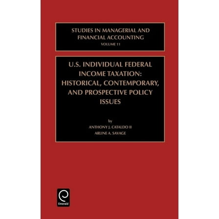 Studies in Managerial and Financial Acco Us Individual Federal Income Taxation: Historical, Contemporary, and Prospective Policy Issues, Book 11, (Hardcover)