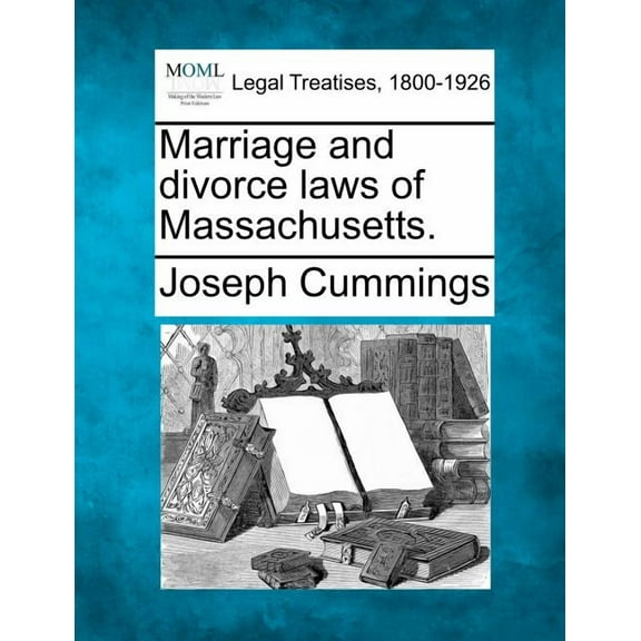 Marriage and Divorce Laws of Massachusetts. (Paperback)