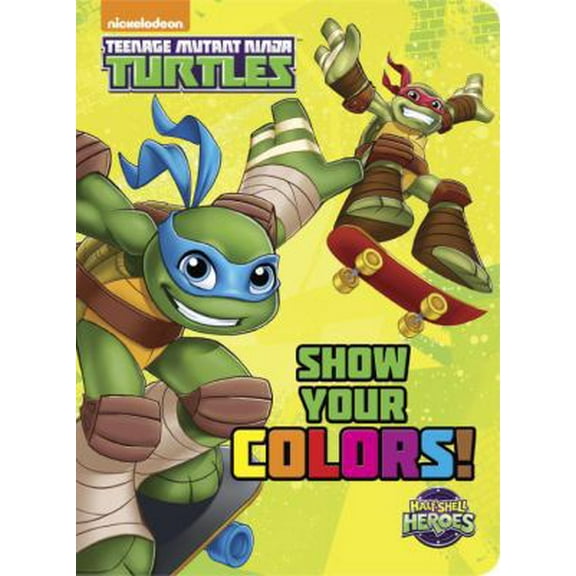 Pre-Owned Show Your Colors! (Teenage Mutant Ninja Turtles: Half-Shell Heroes) (Board book) 0553497766 9780553497762
